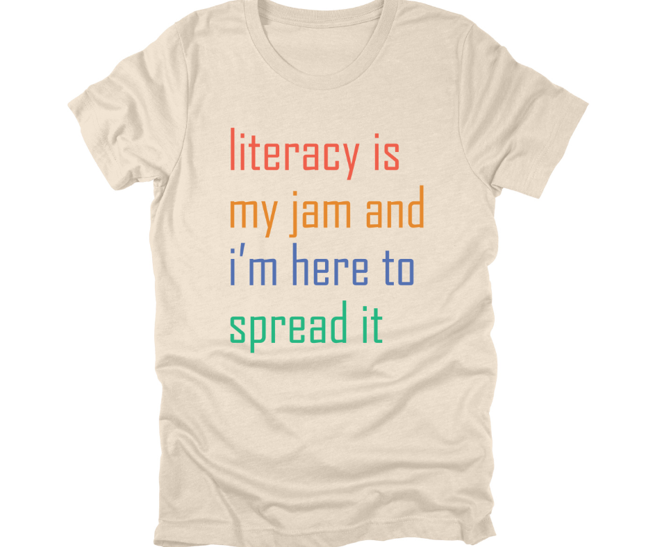 Literacy is my jam w/ color shirt