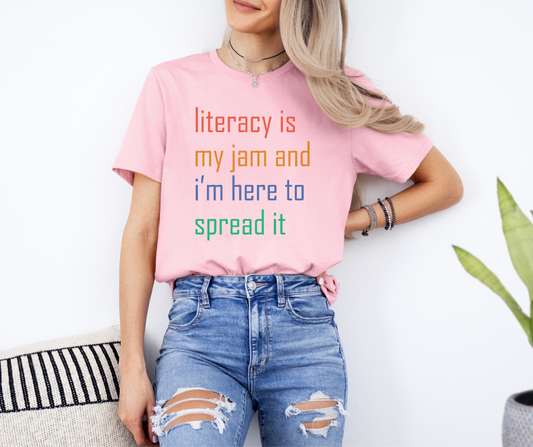 Literacy is my jam w/ color shirt